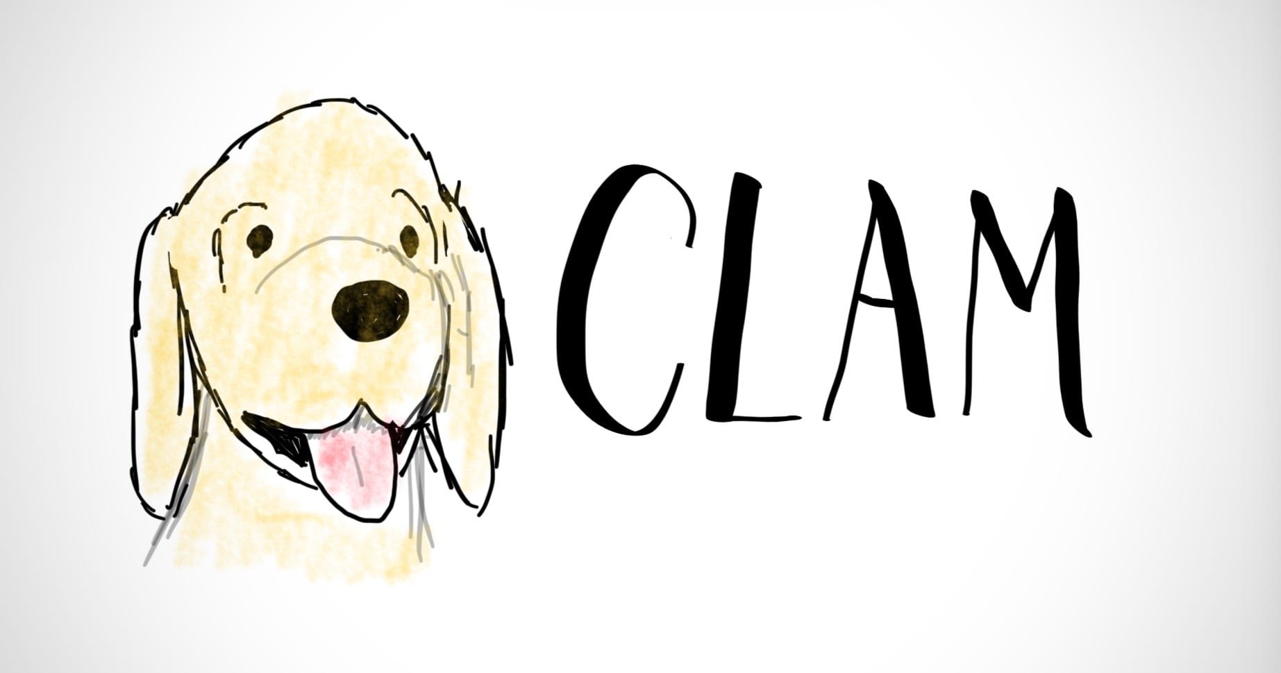 A drawing of a dog with her toungue stuck out and the text "CLAM"
