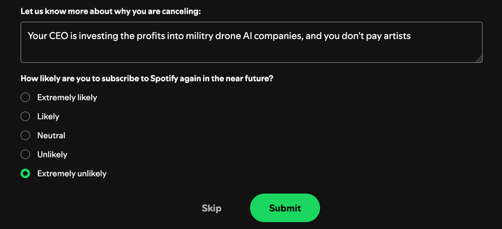 A survey asking why I'm leaving Spotify. I've answered "your ceo is investing the profits into military drone AI companies, and you don't pay artists".